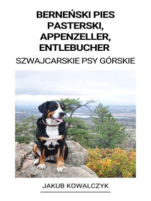cover image of Berneński Pies Pasterski, Appenzeller, Entlebucher (Szwajcarskie Psy Górskie)